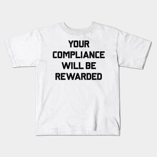 Your Compliance Will Be Rewarded Hydra Quote Kids T-Shirt